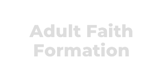 Adult Faith Formation Home